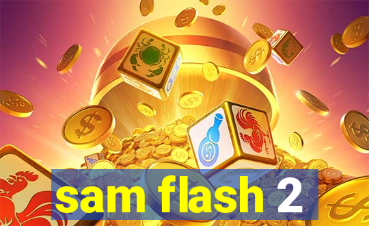 sam flash 2